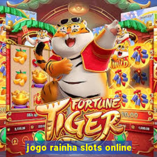 jogo rainha slots online